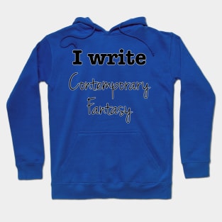 I Write Contemperary Fantasy Hoodie